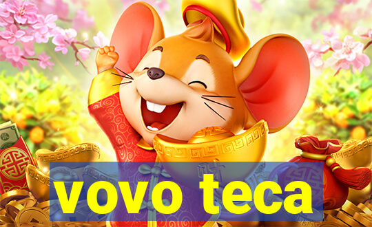 vovo teca